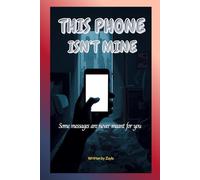 THIS PHONE ISN’T MINE: Some messages are never meant for you