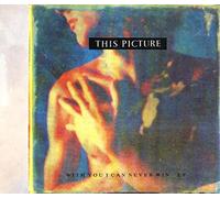 This Picture - With You I Can Never Win EP