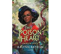 This Poison Heart Zatrute serce