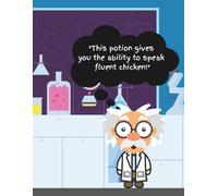 This Potion Gives You the Ability to Speak Fluent Chicken! Mad Scientist Notebook - 8.5 x 11 Funny Cartoon Lab Composition Book: 100-Page Wide Ruled ... for Kids, STEM Lovers, and Class Clowns