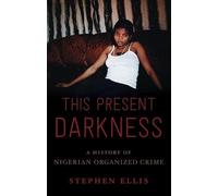 This Present Darkness: A History of Nigerian Organized Crime