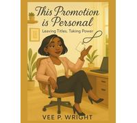 This Promotion Is Personal: Leaving Titles. Taking Power