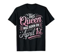 This Queen Was Born April 1st Birthday April Fools Humor Maglietta