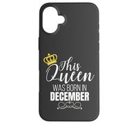 This Queen Was Born In December Birthday Queen Custodia per iPhone 16 Plus