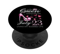 This Queen Was Born on July 23 Living My Blessed Life PopSockets PopGrip Adesivo