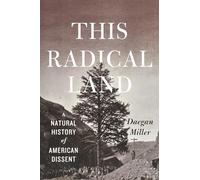 This Radical Land: A Natural History of American Dissent