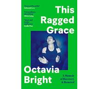 This Ragged Grace: A Memoir of Recovery and Renewal