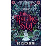 This Raging Sea: A dark, twisty YA fantasy horror romance set in an uncanny seaside town, featuring Faustian deals with the devil and horrifying eldritch monsters
