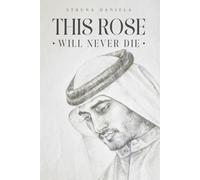 THIS ROSE WILL NEVER DIE