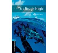 This rough magic. Oxford bookworms library. Livello 5. Con audio pack. Con espansione online