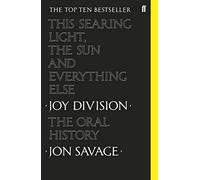 Jon Savage This Searing Light, the Sun and Everything Else (Tascabile)