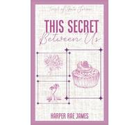 This Secret Between Us: A Romance Where You Fall In Love Unexpectedly