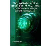 This Seemed Like a Good Idea at the Time: Unintended Consequences of Historical Breakthroughs