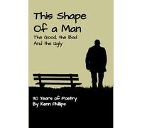 This Shape of a Man: The Good, the Bad and the Ugly