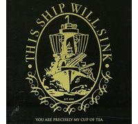 This Ship Will Sink - You Are Precisely My Cup Of Tea Ep