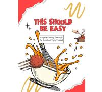 This Should be Easy: Adaptive Cooking, Tremors & the Ocassional Flying Meatball