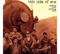 This Side Of Eve - Aching From Wanting More