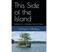 This Side of the Island: Reflections from a Specialized Classroom Teacher