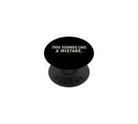 This Sounds Like A Mistake Funny Citazione PopSockets PopGrip Adesivo