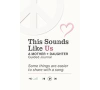 This Sounds Like Us: A Mother Daughter Guided Journal: Relatable Back and Forth Prompts for Mom and Teen Daughter | Connect Through Songs You Love & Conversations That Follow