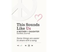 This Sounds Like Us: A Mother Daughter Guided Journal: Relatable Back and Forth Prompts for Mom and Teen Daughter | Connect Through Songs You Love & Conversations That Follow