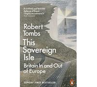 This Sovereign Isle: Britain In and Out of Europe