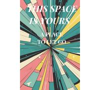 THIS SPACE IS YOURS A PLACE TO LET GO