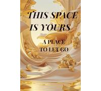 THIS SPACE IS YOURS. A PLACE TO LET GO