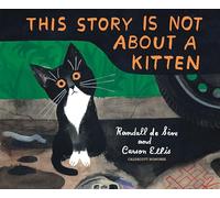 Randall De Sève Carson Ellis This Story Is Not About a Kitten (Copertina rigida)