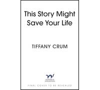 This Story Might Save Your Life: 'A heart-pounding thriller and a heart-melting romance' ANNABEL MONAGHAN