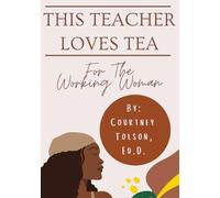 This Teacher Loves Tea: For the Working Woman