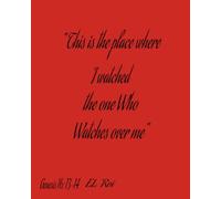 " THIS THE PLACE WHERE I WATCHED THE ONE WHO WATCHES OVER ME"