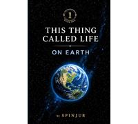 This Thing Called Life: On Earth