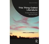This Thing Called Literature: Reading, Thinking, Writing