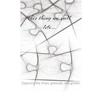 this thing we call life...: A Self-Reflection Journal for Processing Emotions, Practicing Gratitude, and Setting Intentions | Write It Out: A Quiet ... Yourself | Daily Pages to Clear Your Mind