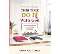 This Time Do It With God: Starting or Starting Over In Business