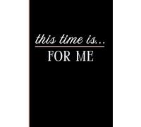 This Time Is For Me: A Blank Lined Journal for Women | Self-Care, Reflection, Personal Growth & Intentional Living