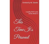 This Time It's Personal: Loyalty Ain’t Love Series Book 3