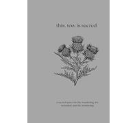 this, too, is sacred: a sacred space for the wandering, the wounded, and the wondering