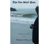 This Too Shall Pass: . . . a spiritual poetic journey