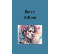 This Too Shall Pass: Journal your life, as it moves in cycles , joy, sorrow, success, and struggle