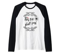 This Too Shall Pass Shirt Sign That Says This Too Shall Pass Maglia con Maniche Raglan