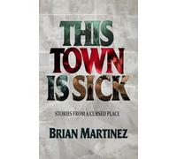 This Town is Sick: Stories from a Cursed Place