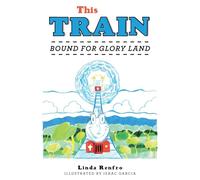 This Train: Bound for Glory Land