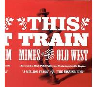 This Train - Mimes of the Old West