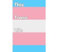 This Trans Life: Honoring Growth, Identity, and the Beauty of Transition