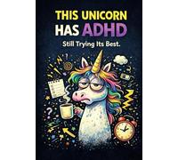This Unicorn Has ADHD: Still Trying Its Best - A Funny Lined Notebook for Chaotic Thoughts and Overthinking
