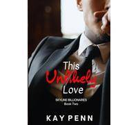 THIS UNLIKELY LOVE: An Opposites Attract Romance (Skyline Billionaires Book 2)