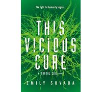This Vicious Cure (Mortal Coil Book 3): Emily Suvada