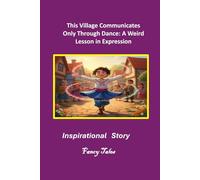 This Village Communicates Only Through Dance: A Weird Lesson in Expression: Motivational Story